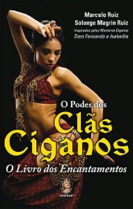 O PODER DOS CLÃS CIGANOS - O LIVRO DOS ENCANTAMENTOS. MARCELO RUIZ E SOLANGE MAGRIN RUIZ