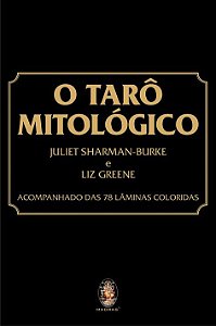 TARÔ MITOLÓGICO. JULIE SHARMAN-BURKE E LIZ GREENE