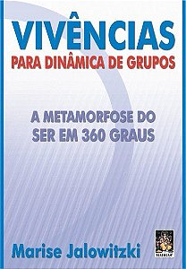 VIVÊNCIAS PARA DINÂMICA DE GRUPOS. MARISE JALOWITZKI