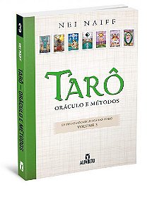 TARÔ, ORÁCULO E MÉTODOS, VOL. 3. NEI NAIFF