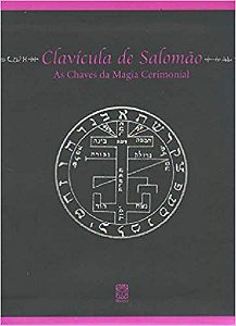 CLAVÍCULA DE SALOMÃO - AS CHAVES DA MAGIA CERIMONIAL. IRENE LIBER