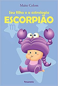 SEU FILHO E A ASTROLOGIA, ESCORPIÃO. MAITE COLOM