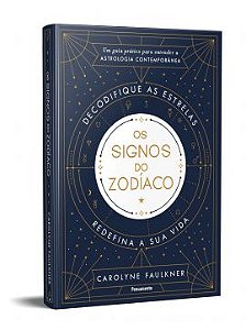 OS SIGNOS DO ZODÍACO. CAROLYNE FAULKNER