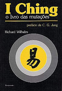 I CHING O LIVRO DAS MUTAÇÕES. RICHARD WILHELM