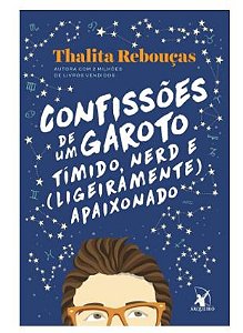 CONFISSOES DE UM GAROTO TIMIDO, NERD E (LIGEIRAMENTE) APAIXONADO - Thalita Rebouças