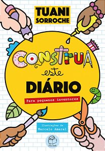 Construa este diário - Tuani Sorroche, Marcelo Amaral