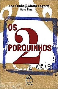 Os 2 porquinhos e meio - Léo Cunha e Marta Lagarta