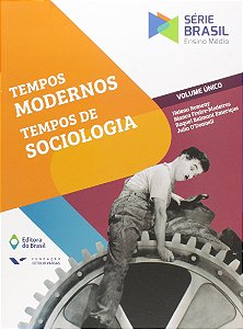 TEMPOS MODERNOS, TEMPOS DE SOCIOLOGIA - VOLUME ÚNICO - 4ªED.(2016)