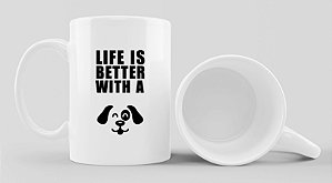 Caneca Life is Better With a Dog