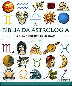 A BIBLIA DA ASTROLOGIA: O GUIA DEFINITIVO DO ZODÍACO - Judy Hall - R$ 48,70