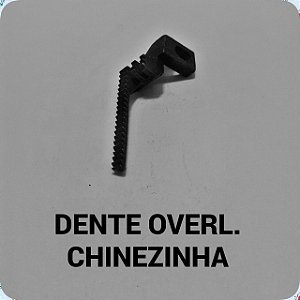 Dente Overloque Chinezinha