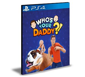 Who's Your Daddy?! Ps4 e PS5 Mídia Digital