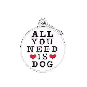 Plaquinha Charms "All You Need Is Dog" Grande | Ganhe a Gravação