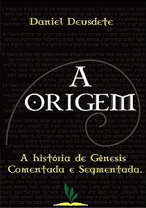 eBook - A Origem - A história de Gênesis comentada e segmentada