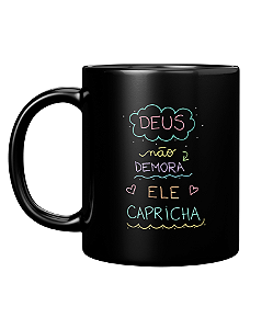 Caneca Personalizada | Deus não demora, ele capricha | Porcelana 325ml