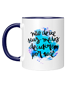 Caneca Personalizada | Não deixe seus medos decidirem por você | Porcelana 325ml