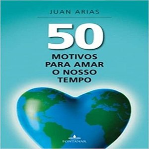 50 Motivos Para Amar o Nosso Tempo