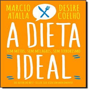 A Dieta Ideal Sem Mitos, Sem Milagres, Sem Terrorismo