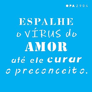 Stencil Para Pintura 10x10 - Frase Espalhe O Vírus Do Amor – OPA2904 - 50%