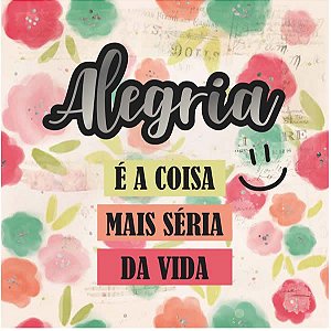 Papel Scrapbook 180g Arte Fácil 15x15 cm - Card CD-021 Alegria é a coisa mais séria da vida