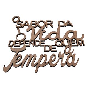 Aplique Laser MDF - O Sabor Da Vida Depende De Quem Tempera - 079394