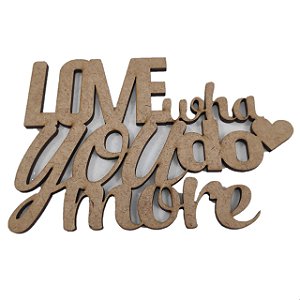 Aplique Laser MDF - Love What You do More 9x13 cm