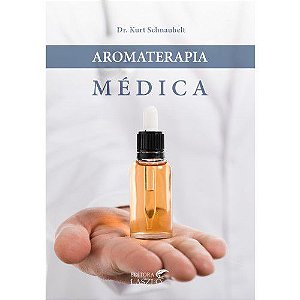 Livro "Aromaterapia Médica: curando pelos óleos essenciais" - Dr. Kurt Schnaubelt