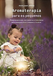 Livro "Aromaterapia Para os Pequenos" - Anne-Laure Jaffrelo
