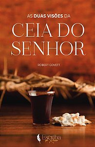 AS DUAS VISÕES DA CEIA DO SENHOR  - ROBERT GOVETT