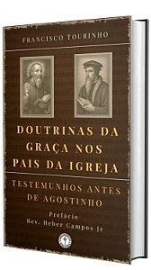 Doutrinas da Graça nos Pais da Igreja: Testemunhos antes de Agostinho