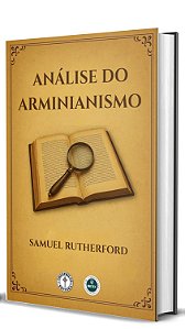 Análise do Arminianismo - Samuel Rutherford