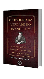 O TESOURO DA VERDADE DO EVANGELHO - Teodoro de Beza
