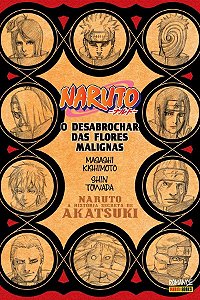 Naruto - A História Secreta da Akatsuki : O Desabrochar das Flores Malignas- Volume Único (Item novo e lacrado)