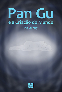 PAN GU E A CRIAÇÃO DO MUNDO