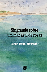 Singrando sobre um mar azul de rosas ***pré-venda***