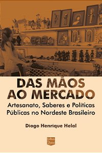 Das mãos ao mercado: Artesanato, Saberes e Políticas Públicas no Nordeste Brasileiro *Pré-venda*