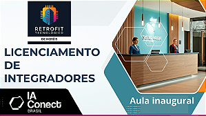 Aula Inaugural - Retrofit Tecnológico de Hotéis - Licenciamento de Integradores