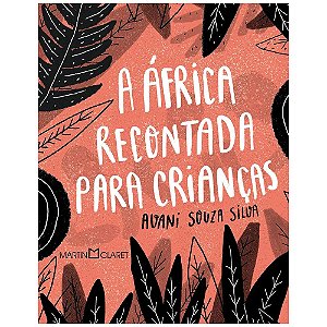 Livro A África Recontada para Crianças | Editora Martin Claret