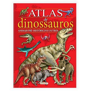 Livro Atlas de Dinossauros e Animais Pré-Históricos | Capa Dura