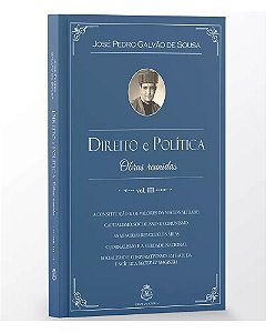 Direito e Política, obras reunidas vol.3 - José Pedro Galvão de Sousa