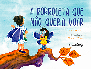 A BORBOLETA QUE NÃO QUERIA VOAR