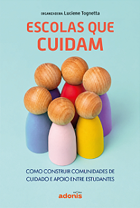 Escolas que cuidam: como construir ComUnidades de Cuidado e Apoio entre estudantes