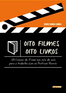 Oito Filmes, Oito Livros: Utilização de filmes em sala de aula para o trabalho com as Práticas Morais