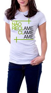 Camiseta Baby Look Básica Soft - Não Reclame Clame Ame