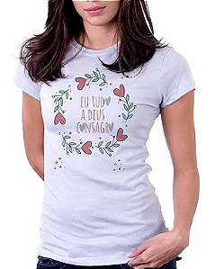 Camiseta Baby Look Básica Soft - Eu tudo a Deus consagro