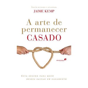 Livro A Arte De Permanecer Casado - Jaime Kemp-United Press