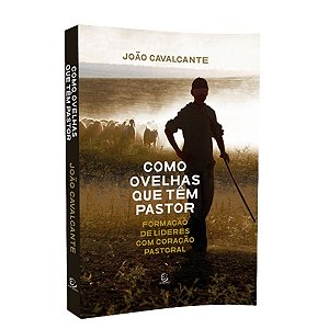 Livro Como Ovelhas Que Têm Pastor - João Cavalcante 