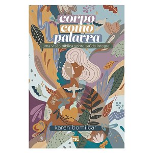 Livro Corpo Como Palavra - Karen Bomilcar - Mundo Cristão