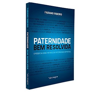 Livro Paternidade Bem Resolvida - Fabiano Ribeiro - Inspire