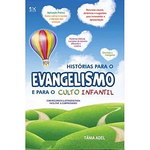 Histórias Para o Evangelismo e o Culto Infantil - Tânia Adel